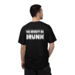 You Might Be Drunk - T-Shirt - Image 2