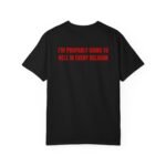 Graphic T-Shirt — "I'm Probably Going to Hell in Every Religion" Statement Tee