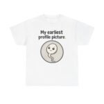 My Earliest Profile Picture T-Shirt
