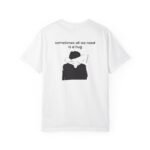 Sometimes All We Need Is a Hug - T‑Shirt