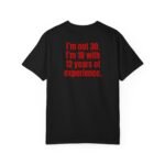 Funny 30th Birthday T‑Shirt — “I’m Not 30. I’m 18 with 12 Years of Experience.”