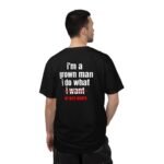 Grown Man I Do What I Want T-Shirt — Funny Graphic Tee - Image 2