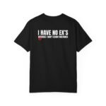 I HAVE NO EX’S BECAUSE I DON’T COUNT MISTAKES - T-Shirt - Image 7