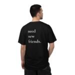 need new friends. - T-Shirt - Image 2
