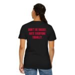 Statement T-Shirt — "Don't Be Racist. Hate Everyone Equally." Back-Print Tee - Image 2