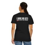 I HAVE NO EX’S BECAUSE I DON’T COUNT MISTAKES - T-Shirt - Image 8