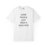 High-Five Funny Quote T-Shirt — "Some People Just Need a High-Five" Graphic Tee