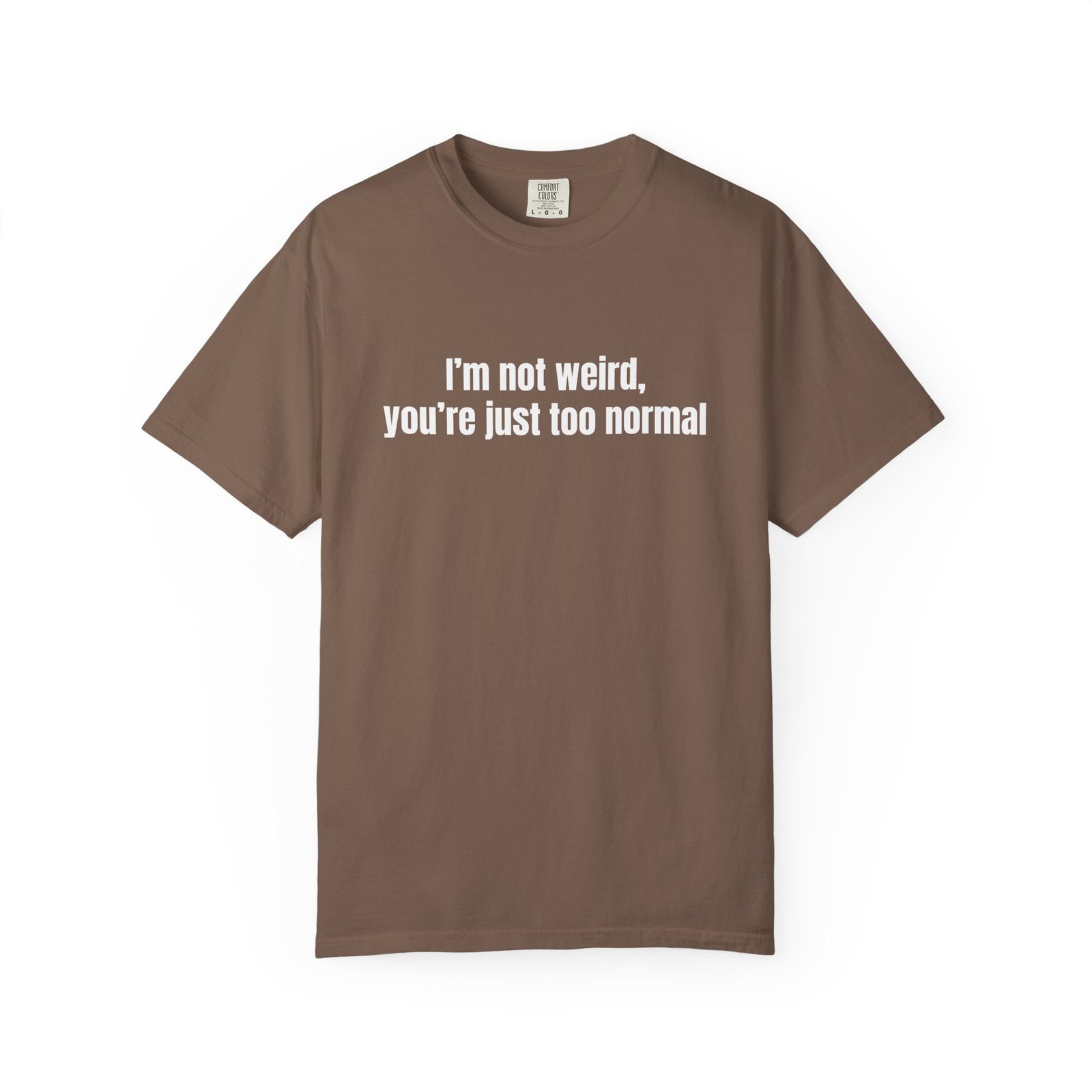 742540601489856318_2048.jpeg I'm Not Weird You're Just Too Normal T-Shirt - Image 1
