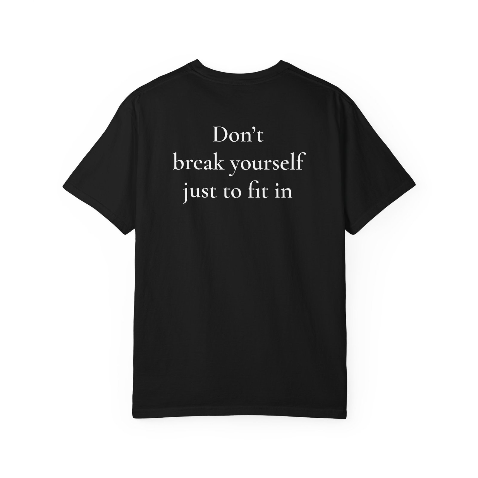 7870683621592008097_2048.jpeg Inspirational Back-Print Tee — "Don't break yourself just to fit in" - Image 1