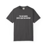 I'm Not Weird You're Just Too Normal T-Shirt - Image 16
